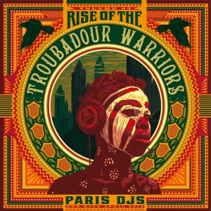 Paris_DJs_Soundsystem-Rise_Of_The_Troubadour_Warriors